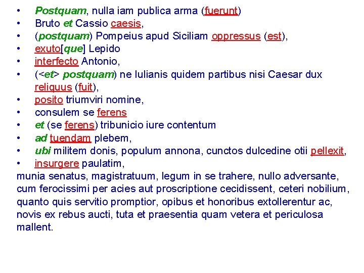  • • • Postquam, nulla iam publica arma (fuerunt) Bruto et Cassio caesis,