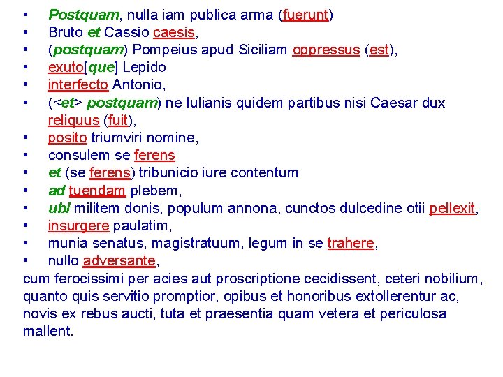  • • • Postquam, nulla iam publica arma (fuerunt) Bruto et Cassio caesis,