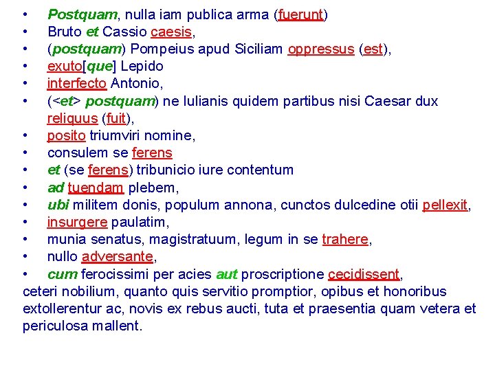  • • • Postquam, nulla iam publica arma (fuerunt) Bruto et Cassio caesis,