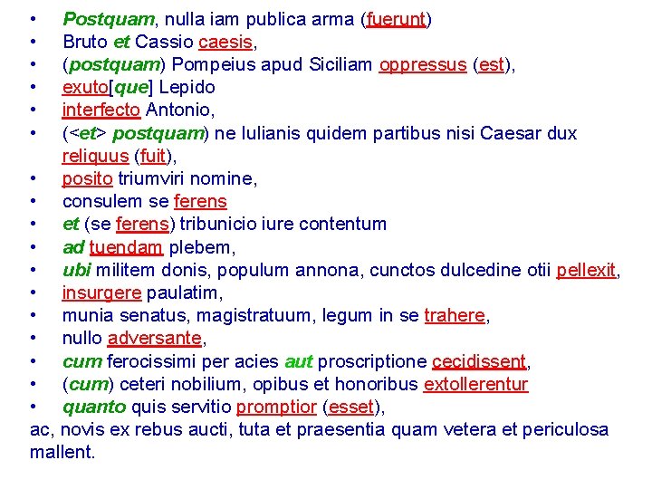  • • • Postquam, nulla iam publica arma (fuerunt) Bruto et Cassio caesis,