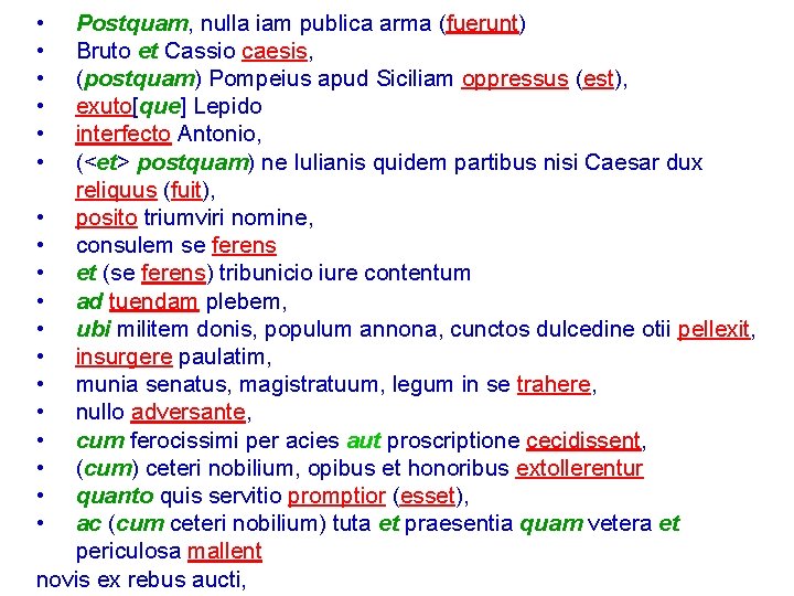  • • • Postquam, nulla iam publica arma (fuerunt) Bruto et Cassio caesis,