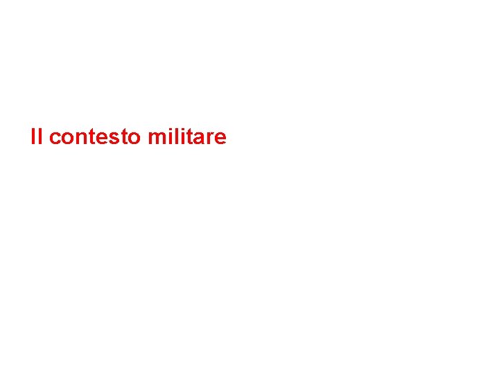 Il contesto militare 