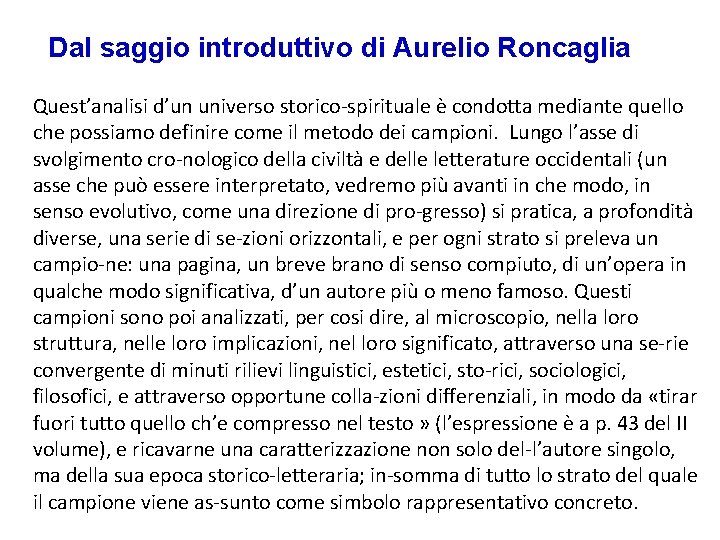 Dal saggio introduttivo di Aurelio Roncaglia Quest’analisi d’un universo storico spirituale è condotta mediante