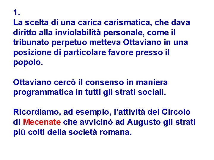 1. La scelta di una carica carismatica, che dava diritto alla inviolabilità personale, come