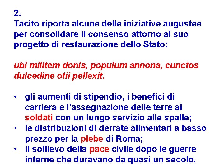 2. Tacito riporta alcune delle iniziative augustee per consolidare il consenso attorno al suo