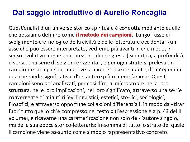 Dal saggio introduttivo di Aurelio Roncaglia Quest’analisi d’un universo storico spirituale è condotta mediante