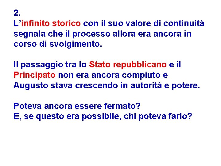 2. L’infinito storico con il suo valore di continuità segnala che il processo allora