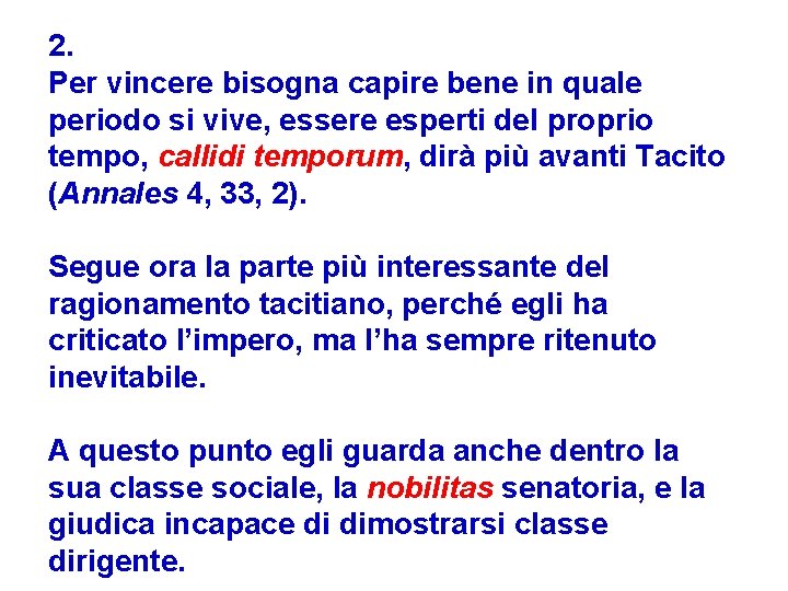 2. Per vincere bisogna capire bene in quale periodo si vive, essere esperti del