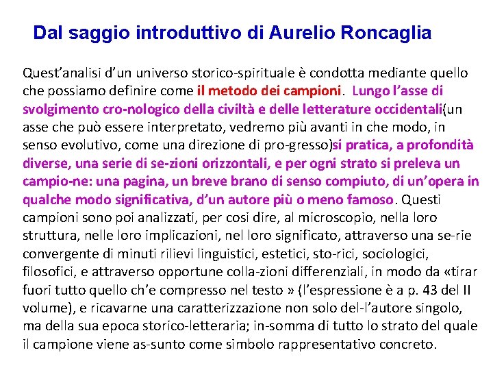 Dal saggio introduttivo di Aurelio Roncaglia Quest’analisi d’un universo storico spirituale è condotta mediante