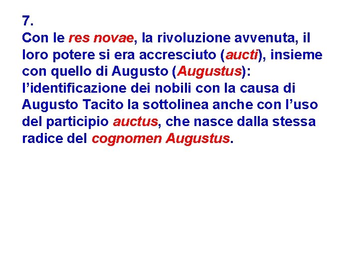 7. Con le res novae, la rivoluzione avvenuta, il loro potere si era accresciuto