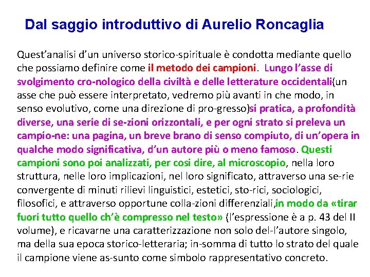 Dal saggio introduttivo di Aurelio Roncaglia Quest’analisi d’un universo storico spirituale è condotta mediante