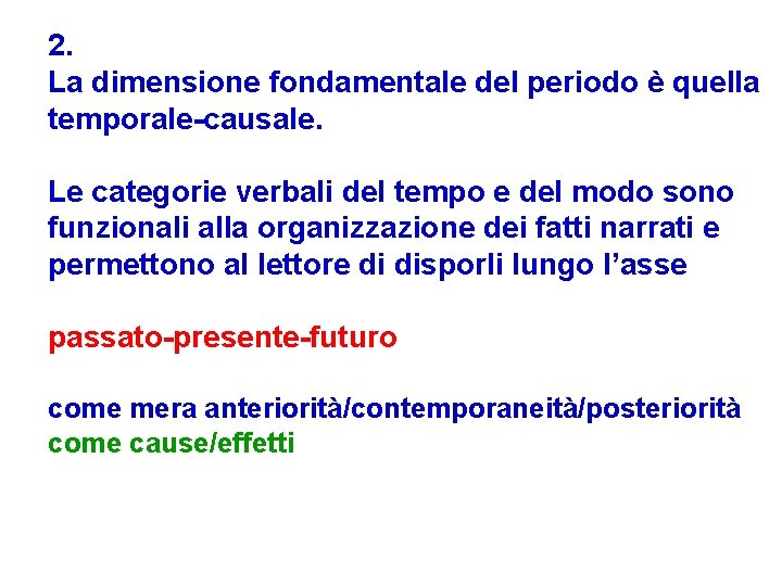 2. La dimensione fondamentale del periodo è quella temporale-causale. Le categorie verbali del tempo