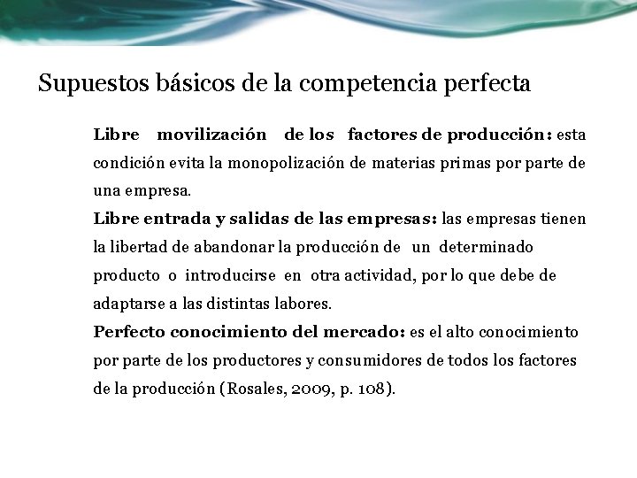 Supuestos básicos de la competencia perfecta Libre movilización de los factores de producción: esta