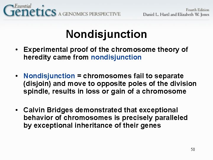 Nondisjunction • Experimental proof of the chromosome theory of heredity came from nondisjunction •