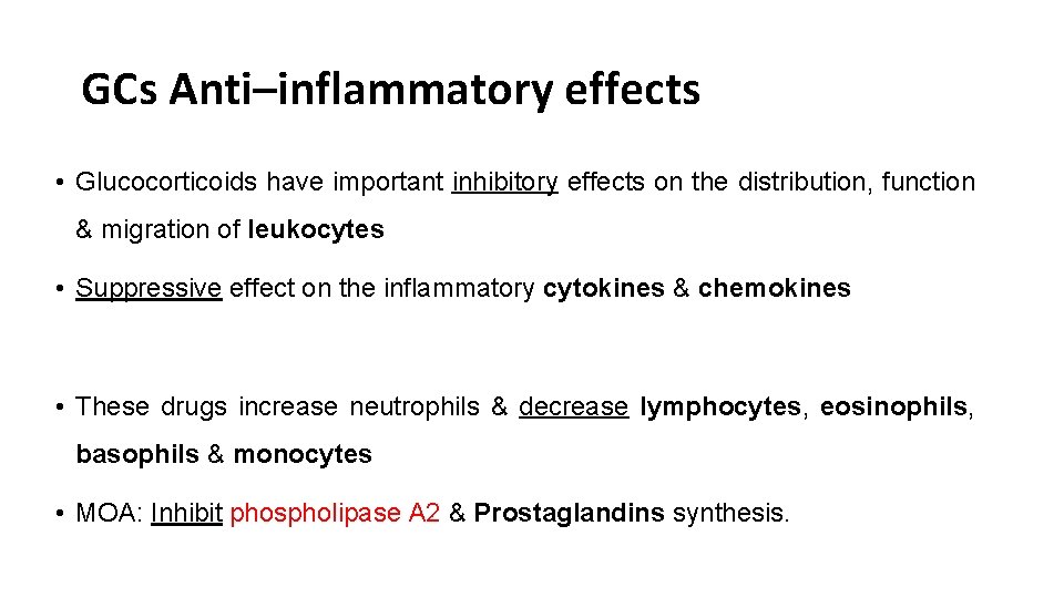 GCs Anti–inflammatory effects • Glucocorticoids have important inhibitory effects on the distribution, function &