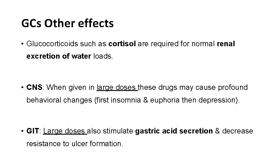 GCs Other effects • Glucocorticoids such as cortisol are required for normal renal excretion