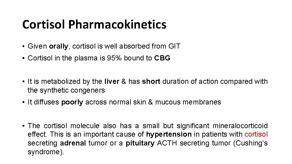 Cortisol Pharmacokinetics • Given orally, cortisol is well absorbed from GIT • Cortisol in