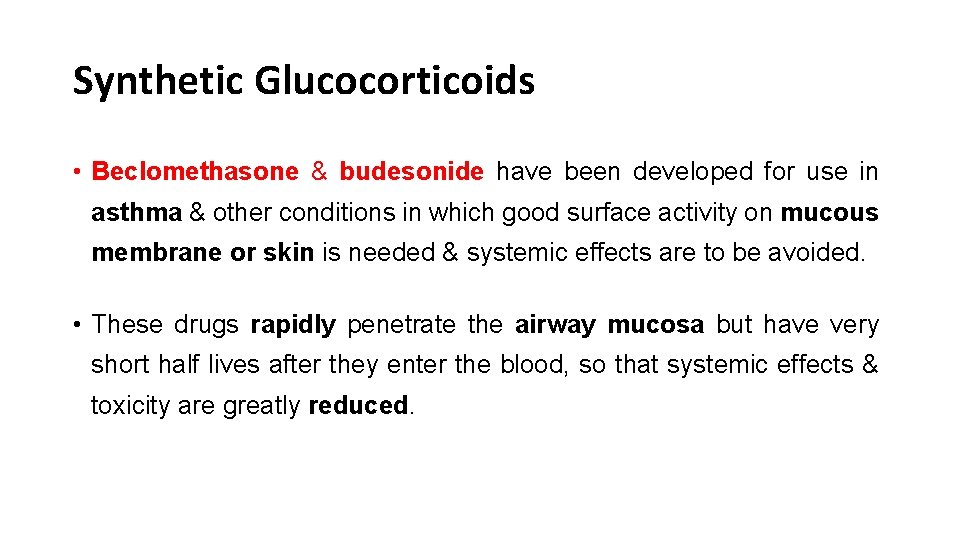 Synthetic Glucocorticoids • Beclomethasone & budesonide have been developed for use in asthma &