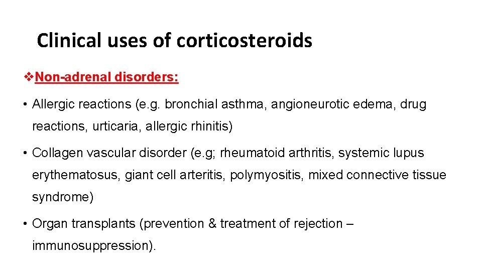 Clinical uses of corticosteroids v. Non-adrenal disorders: • Allergic reactions (e. g. bronchial asthma,