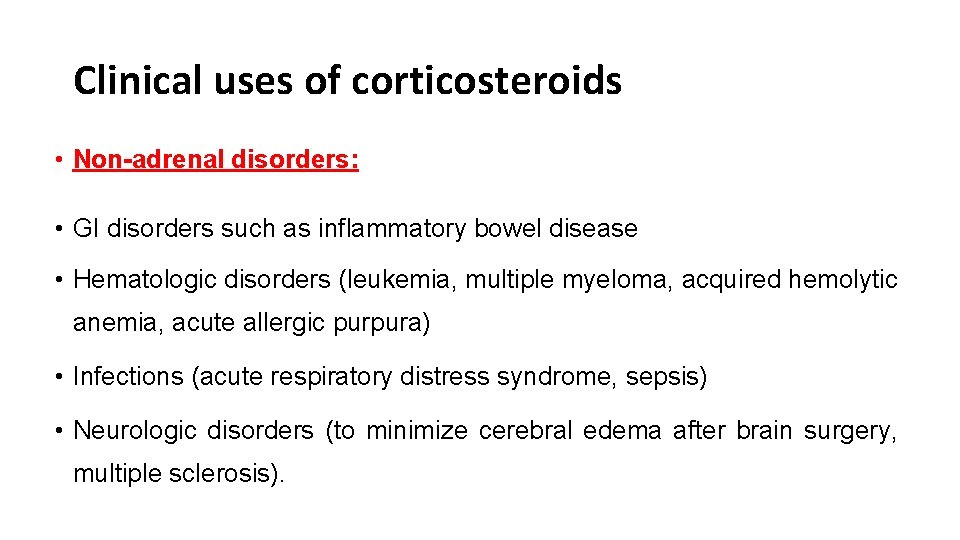 Clinical uses of corticosteroids • Non-adrenal disorders: • GI disorders such as inflammatory bowel