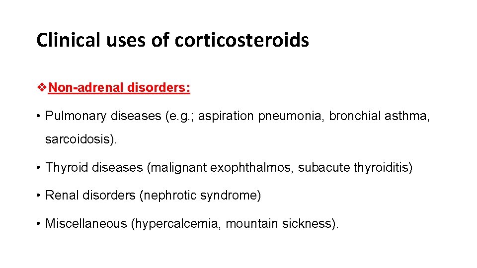 Clinical uses of corticosteroids v. Non-adrenal disorders: • Pulmonary diseases (e. g. ; aspiration