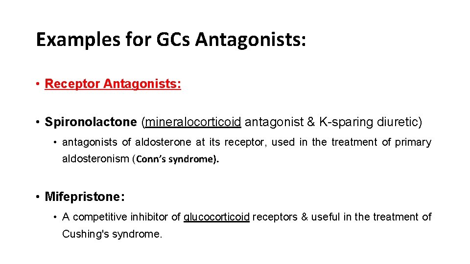 Examples for GCs Antagonists: • Receptor Antagonists: • Spironolactone (mineralocorticoid antagonist & K-sparing diuretic)