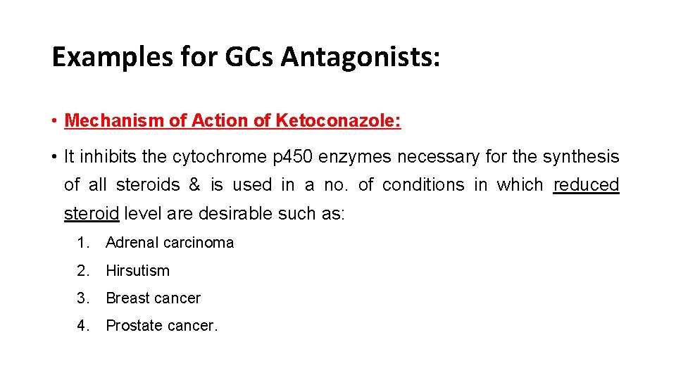 Examples for GCs Antagonists: • Mechanism of Action of Ketoconazole: • It inhibits the