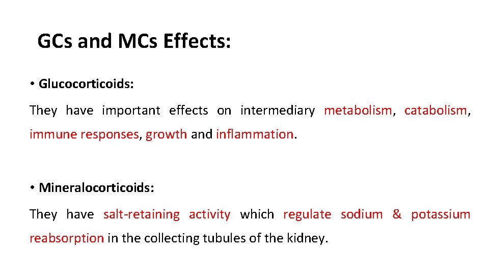 GCs and MCs Effects: • Glucocorticoids: They have important effects on intermediary metabolism, catabolism,
