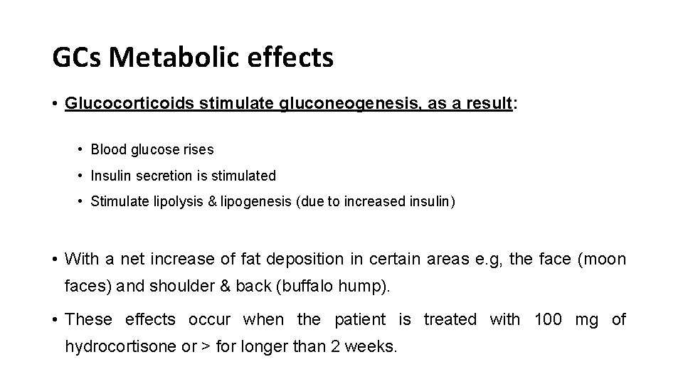 GCs Metabolic effects • Glucocorticoids stimulate gluconeogenesis, as a result: • Blood glucose rises