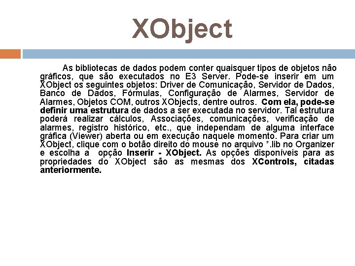 XObject As bibliotecas de dados podem conter quaisquer tipos de objetos não gráficos, que