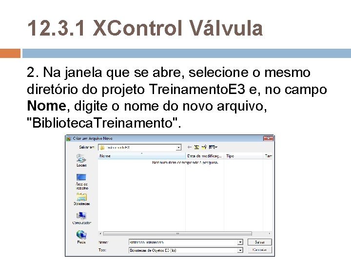 12. 3. 1 XControl Válvula 2. Na janela que se abre, selecione o mesmo