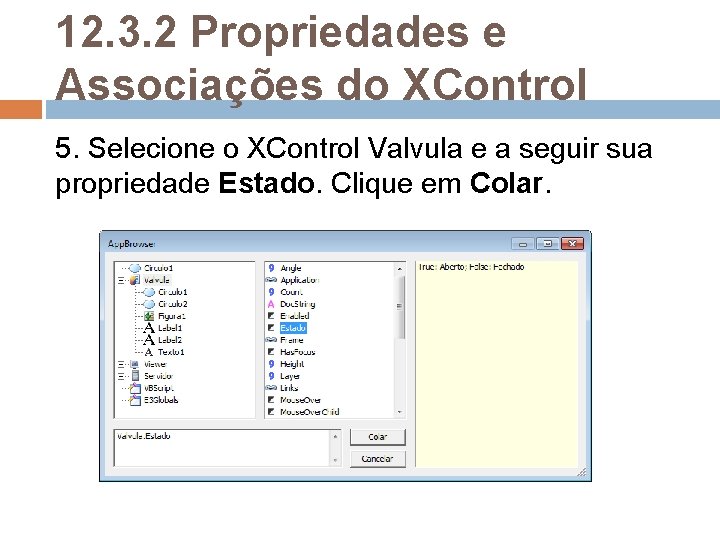 12. 3. 2 Propriedades e Associações do XControl 5. Selecione o XControl Valvula e