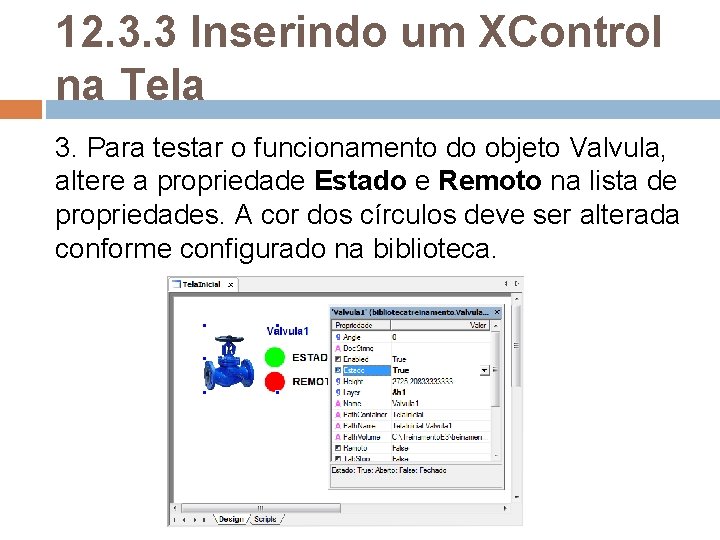 12. 3. 3 Inserindo um XControl na Tela 3. Para testar o funcionamento do