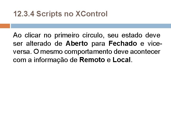 12. 3. 4 Scripts no XControl Ao clicar no primeiro círculo, seu estado deve