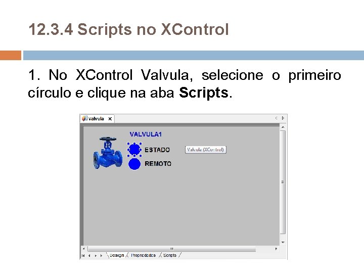 12. 3. 4 Scripts no XControl 1. No XControl Valvula, selecione o primeiro círculo