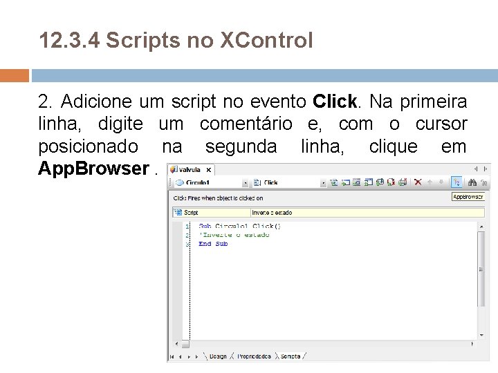 12. 3. 4 Scripts no XControl 2. Adicione um script no evento Click. Na