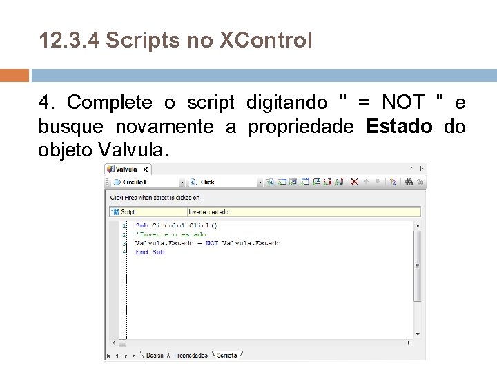 12. 3. 4 Scripts no XControl 4. Complete o script digitando " = NOT