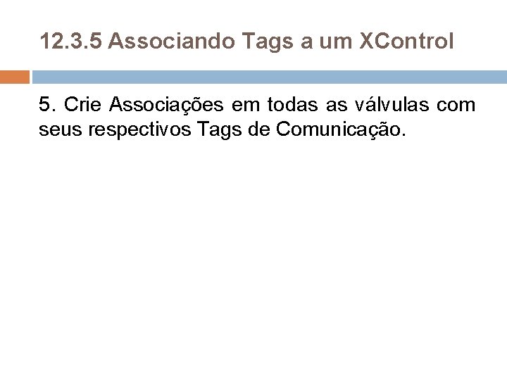 12. 3. 5 Associando Tags a um XControl 5. Crie Associações em todas as