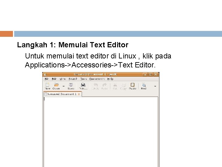 Langkah 1: Memulai Text Editor Untuk memulai text editor di Linux , klik pada