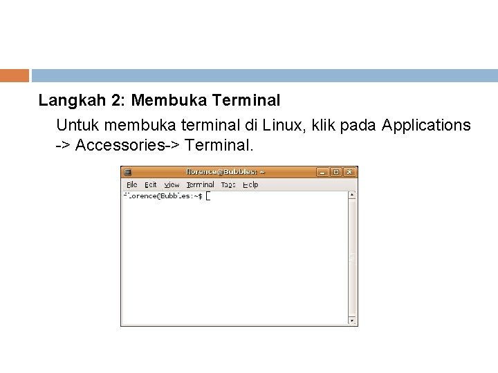 Langkah 2: Membuka Terminal Untuk membuka terminal di Linux, klik pada Applications -> Accessories->