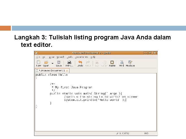 Langkah 3: Tulislah listing program Java Anda dalam text editor. 