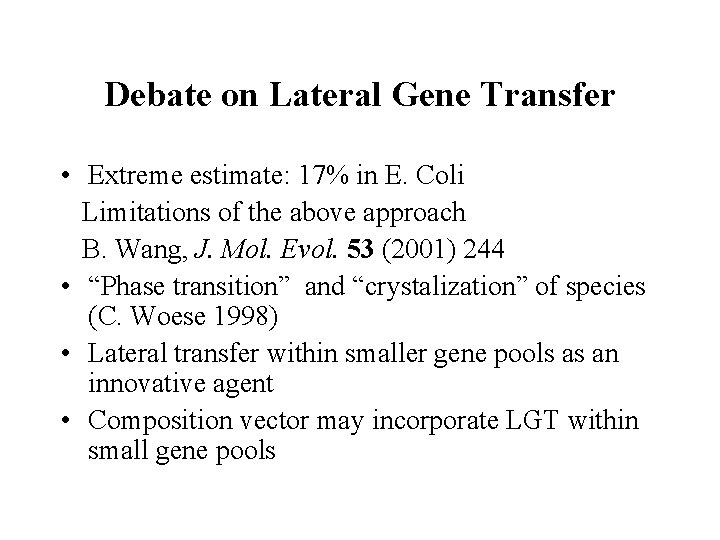 Debate on Lateral Gene Transfer • Extreme estimate: 17% in E. Coli Limitations of