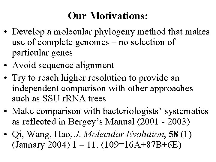 Our Motivations: • Develop a molecular phylogeny method that makes use of complete genomes