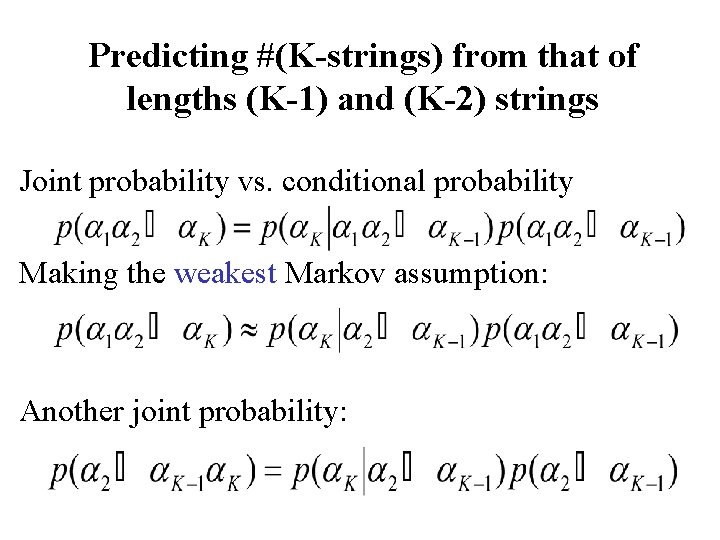 Predicting #(K-strings) from that of lengths (K-1) and (K-2) strings Joint probability vs. conditional