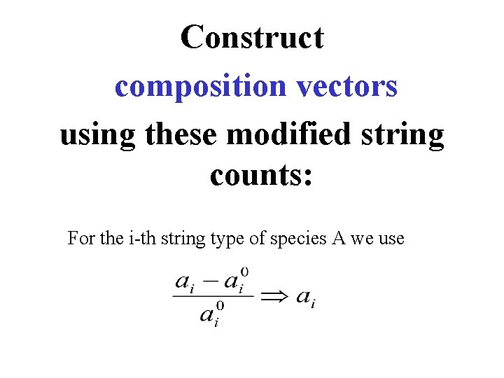 Construct composition vectors using these modified string counts: For the i-th string type of