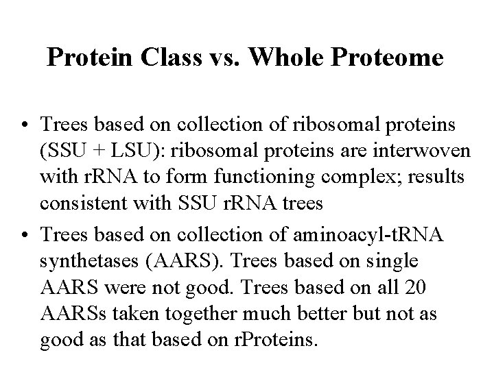 Protein Class vs. Whole Proteome • Trees based on collection of ribosomal proteins (SSU