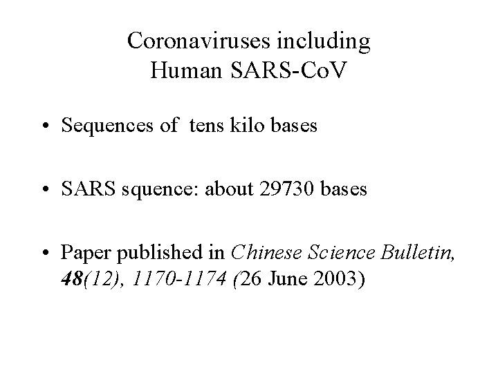 Coronaviruses including Human SARS-Co. V • Sequences of tens kilo bases • SARS squence: