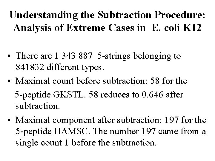 Understanding the Subtraction Procedure: Analysis of Extreme Cases in E. coli K 12 •