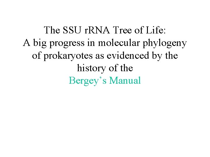 The SSU r. RNA Tree of Life: A big progress in molecular phylogeny of