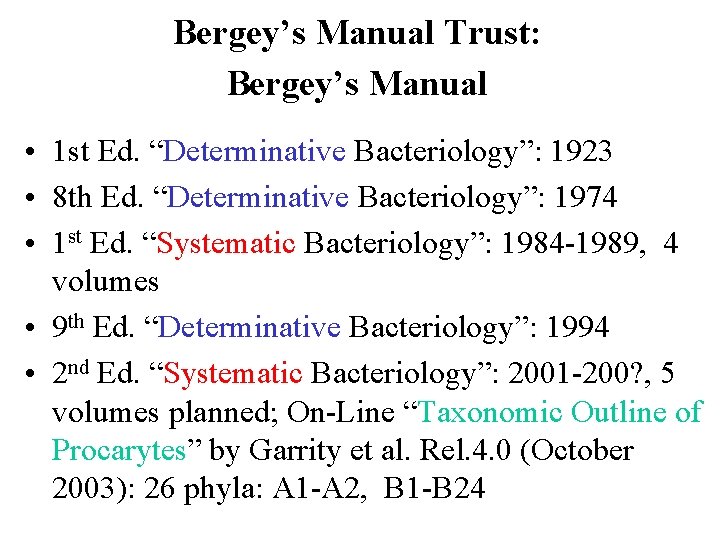 Bergey’s Manual Trust: Bergey’s Manual • 1 st Ed. “Determinative Bacteriology”: 1923 • 8